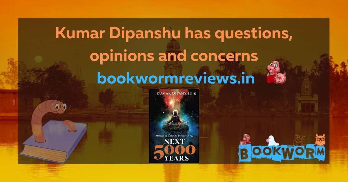 Next 5000 years memoirs of a Hindu without a tag book kumar dipanshu