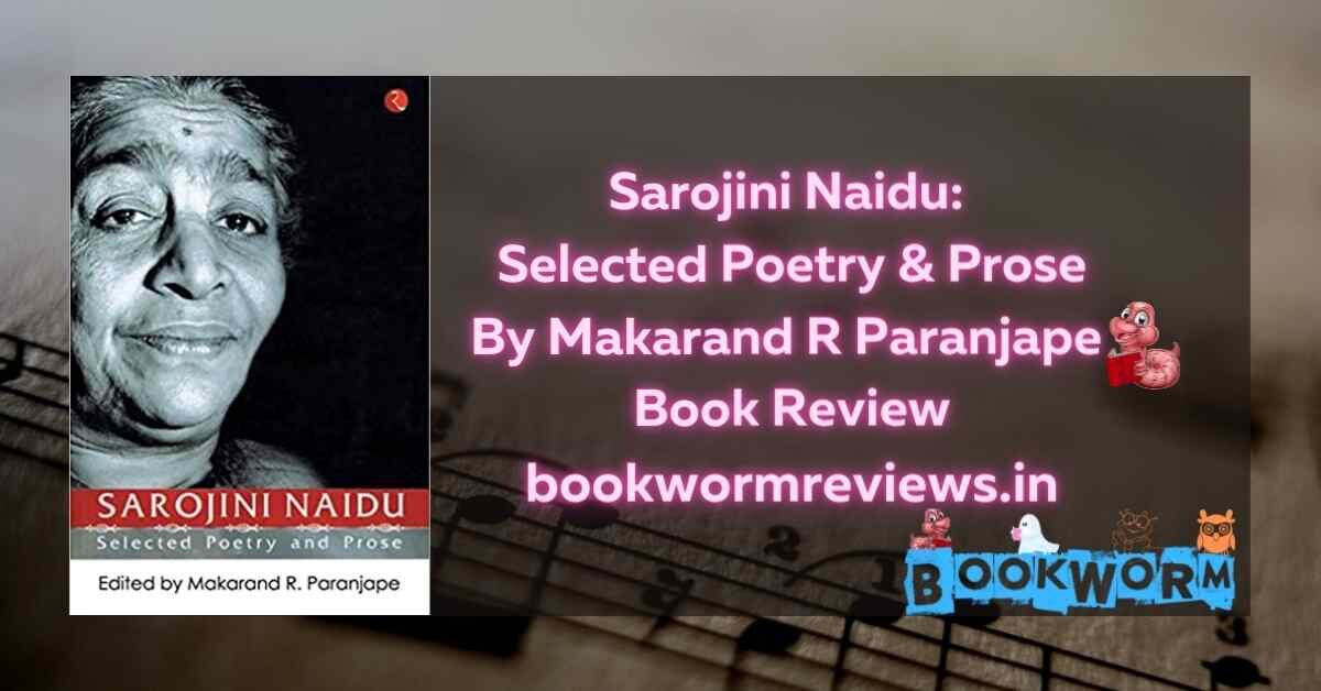 Sarojini Naidu selected poetry and prose book review