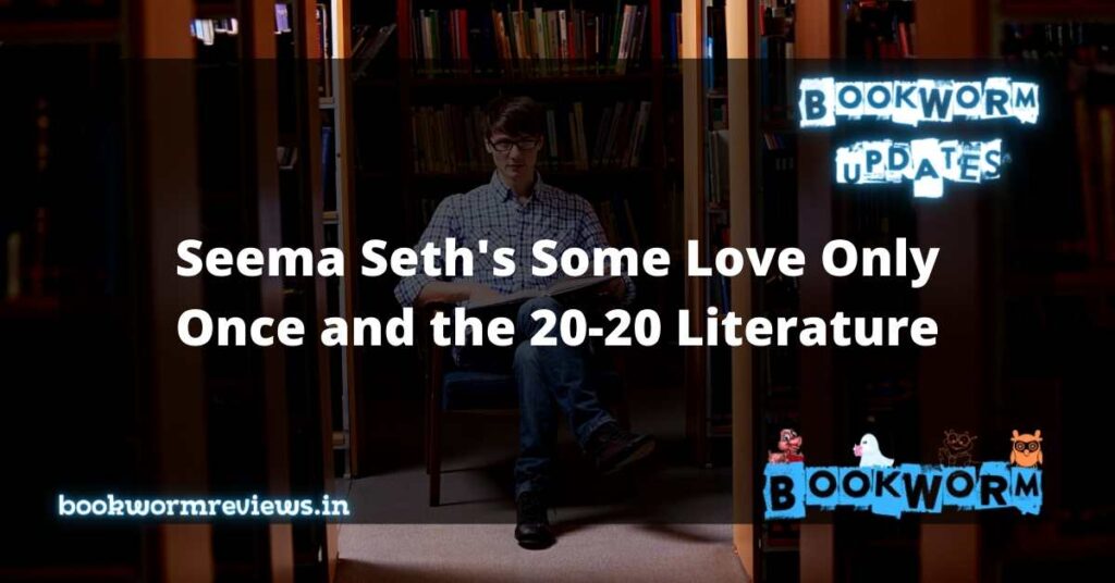 Seema Seth's Some Love Only Once and the 20-20 Literature