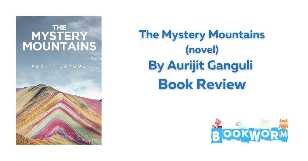 The Mystery Mountains by Aurijit ganguli book review BookWorm