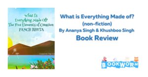 What is Everything Made of? Ananya Singh Khushboo Singh book review