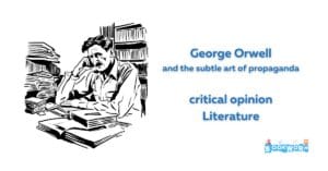 George Orwell and the subtle art of propaganda BookWorm Reviews